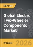 Electric Two-Wheeler Components - Global Strategic Business Report- Product Image