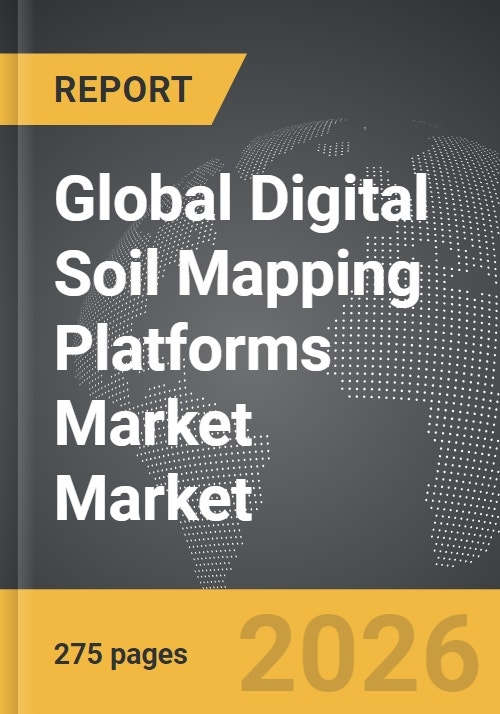 Digital Soil Mapping Platforms Market - Global Strategic Business Report