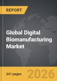 Digital Biomanufacturing - Global Strategic Business Report- Product Image