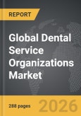 Dental Service Organizations - Global Strategic Business Report- Product Image