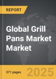 Grill Pans Market - Global Strategic Business Report- Product Image