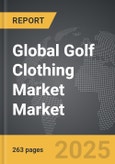 Golf Clothing Market - Global Strategic Business Report- Product Image