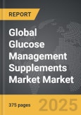 Glucose Management Supplements Market - Global Strategic Business Report- Product Image