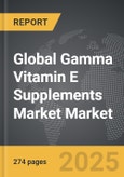Gamma Vitamin E Supplements Market - Global Strategic Business Report- Product Image
