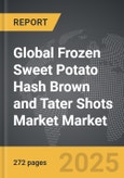 Frozen Sweet Potato Hash Brown and Tater Shots Market - Global Strategic Business Report- Product Image