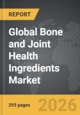 Bone and Joint Health Ingredients - Global Strategic Business Report- Product Image