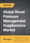 Blood Pressure Management Supplements - Global Strategic Business Report- Product Image