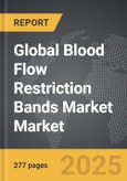 Blood Flow Restriction Bands Market - Global Strategic Business Report- Product Image