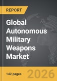 Autonomous Military Weapons - Global Strategic Business Report 2026- Product Image
