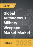 Autonomous Military Weapons Market - Global Strategic Business Report- Product Image
