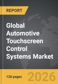 Automotive Touchscreen Control Systems - Global Strategic Business Report 2026- Product Image