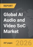 AI Audio and Video SoC - Global Strategic Business Report- Product Image