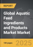 Aquatic Feed Ingredients and Products Market - Global Strategic Business Report- Product Image