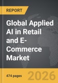 Applied AI in Retail and E-Commerce - Global Strategic Business Report- Product Image
