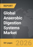 Anaerobic Digestion Systems - Global Strategic Business Report- Product Image