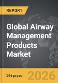 Airway Management Products - Global Strategic Business Report- Product Image