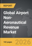 Airport Non-Aeronautical Revenue - Global Strategic Business Report 2026- Product Image