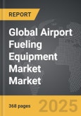Airport Fueling Equipment Market - Global Strategic Business Report- Product Image
