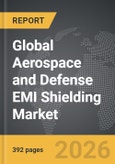 Aerospace and Defense EMI Shielding - Global Strategic Business Report- Product Image