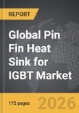 Pin Fin Heat Sink for IGBT - Global Strategic Business Report 2026- Product Image