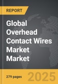 Overhead Contact Wires Market - Global Strategic Business Report- Product Image