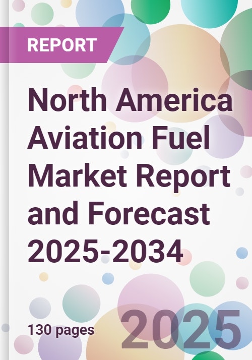 North America Aviation Fuel Market Report and Forecast 2025-2034