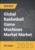 Basketball Game Machines Market - Global Strategic Business Report- Product Image