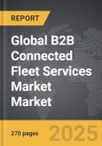 B2B Connected Fleet Services Market - Global Strategic Business Report- Product Image