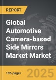 Automotive Camera-based Side Mirrors Market - Global Strategic Business Report- Product Image