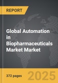 Automation in Biopharmaceuticals Market - Global Strategic Business Report- Product Image
