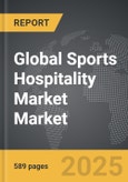 Sports Hospitality Market - Global Strategic Business Report- Product Image