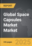 Space Capsules Market - Global Strategic Business Report- Product Image