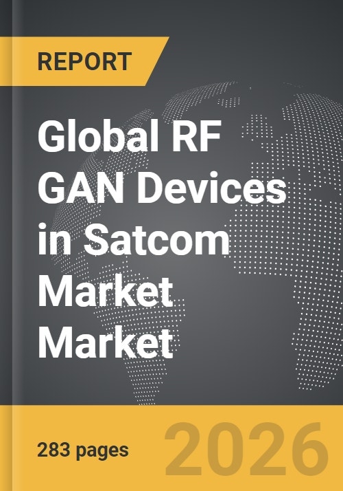 RF GAN Devices in Satcom Market - Global Strategic Business Report