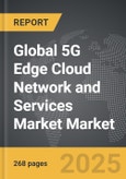 5G Edge Cloud Network and Services Market - Global Strategic Business Report- Product Image