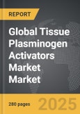 Tissue Plasminogen Activators Market - Global Strategic Business Report- Product Image