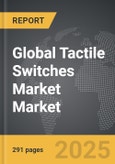 Tactile Switches Market - Global Strategic Business Report- Product Image