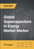 Supercapacitors in Energy Market - Global Strategic Business Report- Product Image