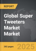 Super Tweeters Market - Global Strategic Business Report- Product Image