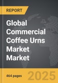 Commercial Coffee Urns Market - Global Strategic Business Report- Product Image