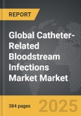 Catheter-Related Bloodstream Infections Market - Global Strategic Business Report- Product Image