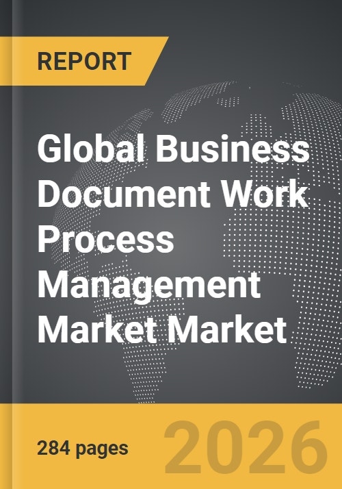 Business Document Work Process Management Market - Global Strategic ...