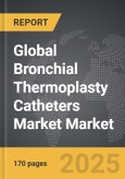 Bronchial Thermoplasty Catheters Market - Global Strategic Business Report- Product Image