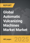 Automatic Vulcanizing Machines Market - Global Strategic Business Report- Product Image