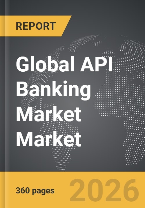 API Banking Market - Global Strategic Business Report