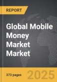 Mobile Money Market - Global Strategic Business Report- Product Image