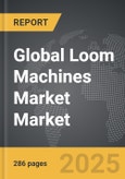 Loom Machines Market - Global Strategic Business Report- Product Image