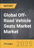 Off-Road Vehicle Seats Market - Global Strategic Business Report- Product Image