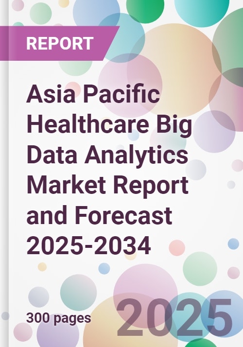 Asia Pacific Healthcare Big Data Analytics Market Report and Forecast ...