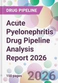 Acute Pyelonephritis Drug Pipeline Analysis Report 2026- Product Image