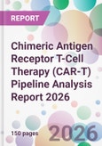 Chimeric Antigen Receptor T-Cell Therapy (CAR-T) Pipeline Analysis Report 2026- Product Image